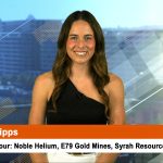 Stocks of the Hour: Noble Helium, E79 Gold Mines, Syrah Resources